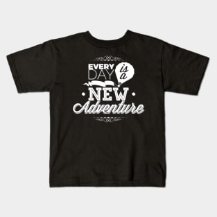 Every day is a new adventure. Perfect Gift for Travelers Kids T-Shirt